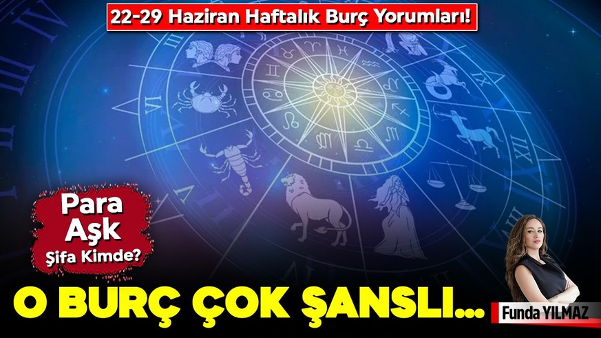22-29 Haziran Haftalık Burç Yorumları! O Burç Çok Şanslı… Para, Aşk, Şifa Kimde?