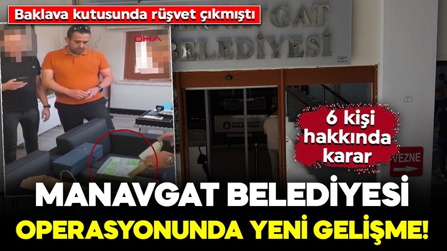 Manavgat Belediyesi operasyonunda yeni gelişme! Baklava kutusunda rüşvet çıkmıştı: 6 kişi hakkında karar