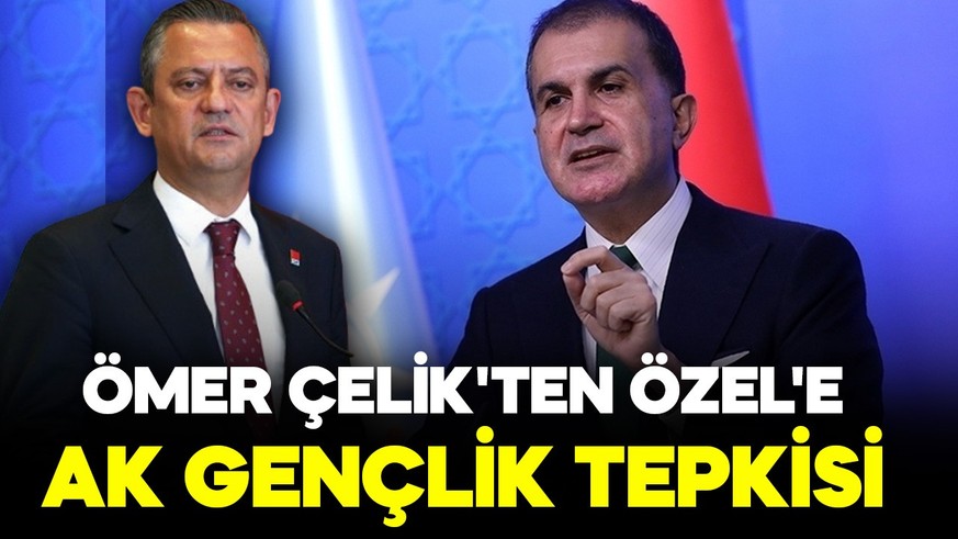 Ömer Çelik'ten Özgür Özel'e sert tepki: "Yeni hedefi Ak Gençlik olmuş"