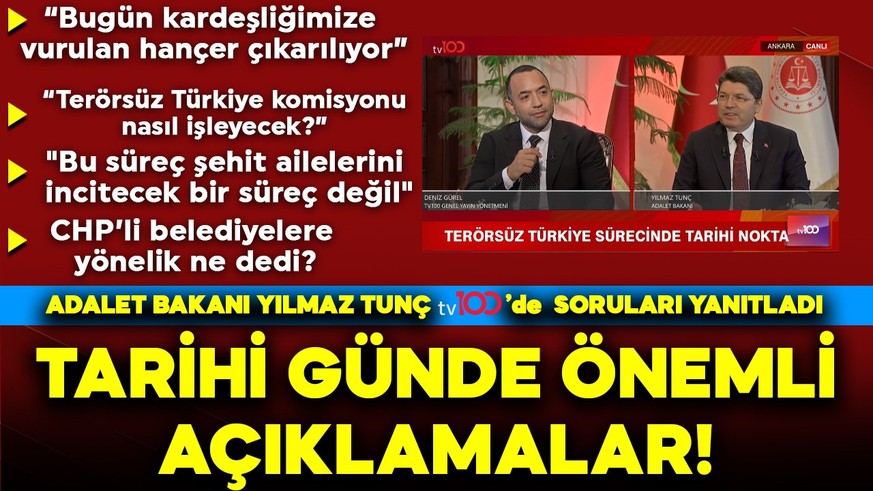 Adalet Bakanı Yılmaz Tunç'tan tarihi günde tv100'e özel açıklamalar: “Bugün kardeşliğimize vurulan hançer çıkarılıyor”