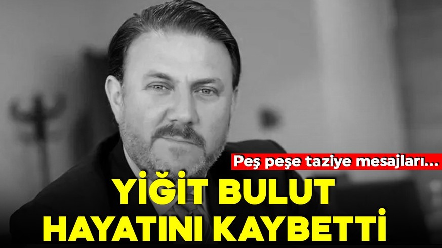 Cumhurbaşkanı Başdanışmanı Yiğit Bulut hayatını kaybetti
