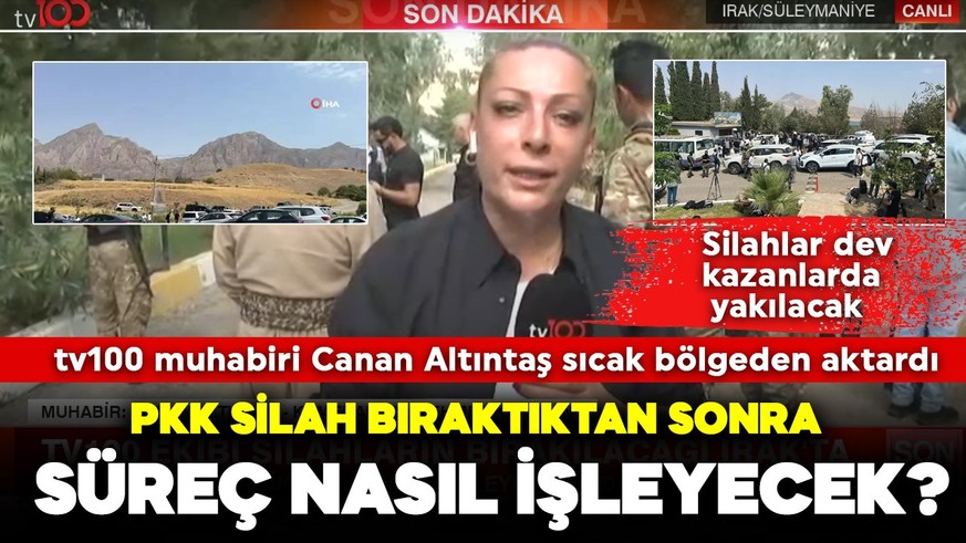 PKK silah bıraktıktan sonra süreç nasıl işleyecek? tv100 muhabiri Canan Altıntaş sıcak bölgeden aktardı