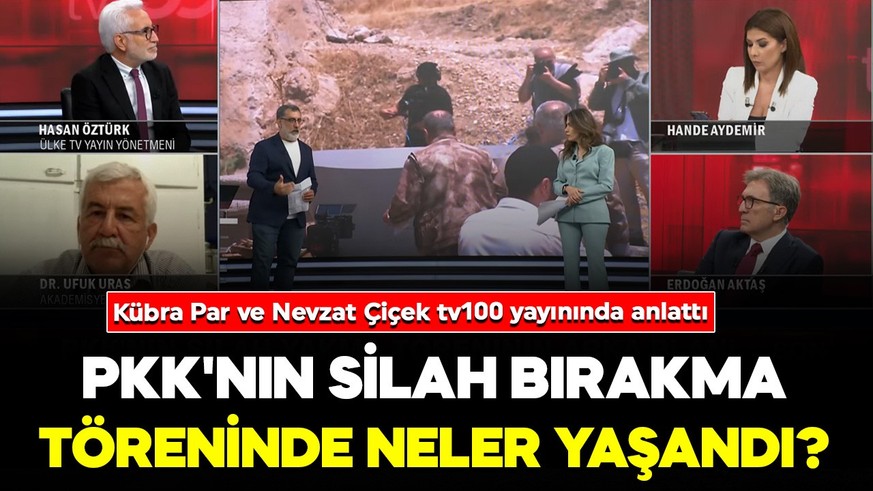 PKK'nın silah bırakma töreninde neler yaşandı? Kübra Par ve Nevzat Çiçek tv100 yayınında anlattı