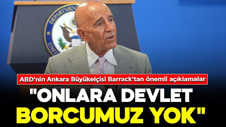 ABD’nin Ankara Büyükelçisi Barrack'tan önemli açıklamalar: "YPG'ye devlet borcumuz yok"