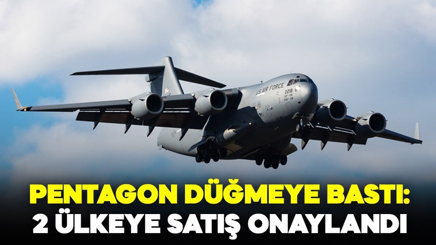 Pentagon düğmeye bastı: 2 ülkeye satış onaylandı