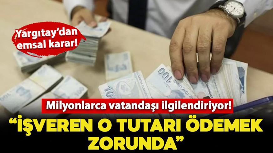 Milyonlarca çalışan ve işvereni ilgilendiriyor! Yargıtay'dan emsal karar: İşveren o tutarı ödemek zorunda