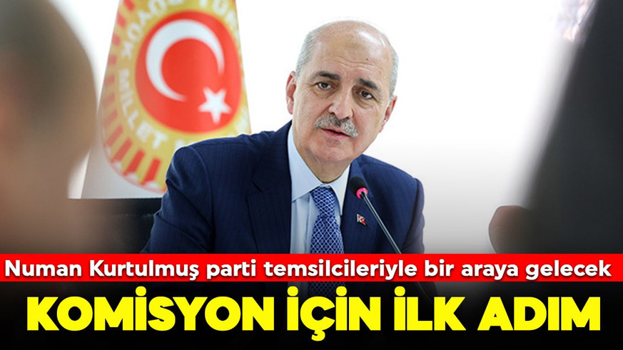 Komisyon için ilk adım: Numan Kurtulmuş, parti temsilcileriyle bir araya gelecek