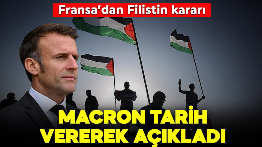 Fransa'dan 'Filistin' kararı! Macron tarih vererek duyurdu