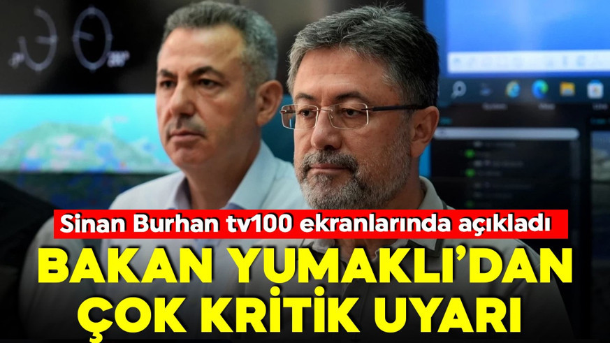 Bakan Yumaklı'dan çok kritik uyarı! 'Dikkatli olalım' dedi, tarih verdi! Sinan Burhan tv100 ekranlarında açıkladı