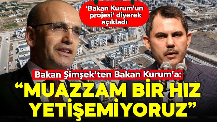 Bakan Şimşek "Murat Kurum’un planı" diyerek açıkladı! 500 bin sosyal konut geliyor! 'Kendisi muazzam bir hızla çalışıyor,biz yetişemiyoruz'