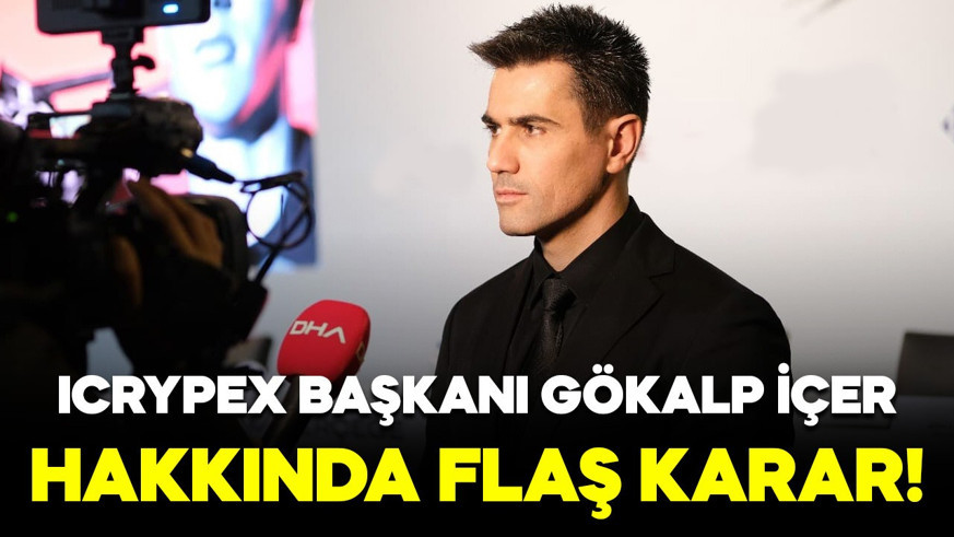 ICRYPEX Başkanı Gökalp İçer hakkında flaş gelişme