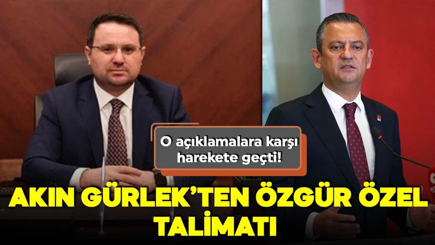 Akın Gürlek'ten Özgür Özel talimatı! O açıklamalara karşı harekete geçti