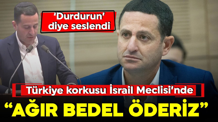 İsrailli vekilden skandal sözler! 'En büyük tehdit' dedi Türkiye'yi hedef gösterdi: En ağır bedeli biz öderiz!