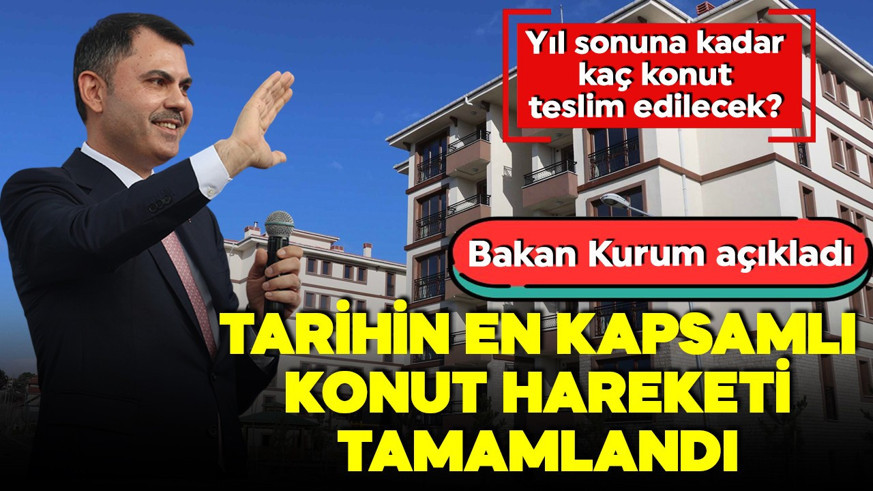 Tarihin en hızlı konut seferberliği tamamlandı! Bakan Kurum: Yıl bitmeden 453 bin konuttan fazlasını teslim edeceğiz!