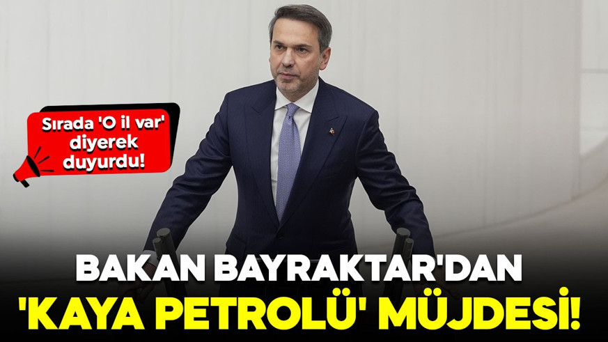 Bakan Bayraktar'dan 'Kaya petrolü' müjdesi! Sırada 'O il var' diyerek duyurdu!
