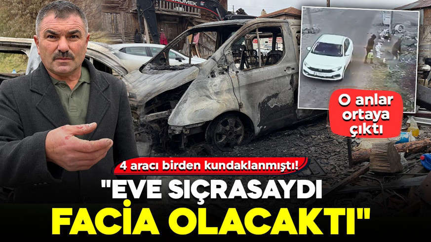 4 aracı birden kundaklanmıştı! O muhtar konuştu: "Eve sıçrasaydı facia olacaktı"