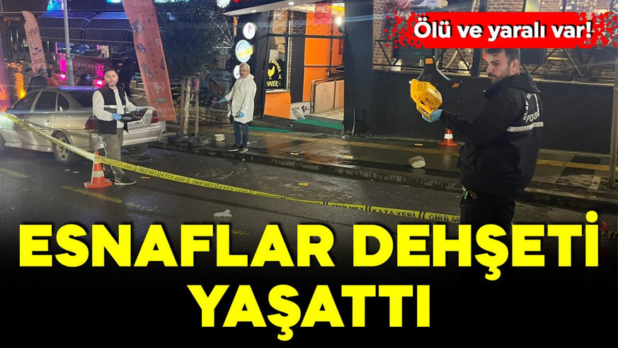 Esnaflar dehşeti yaşattı! Ölü ve yaralı var