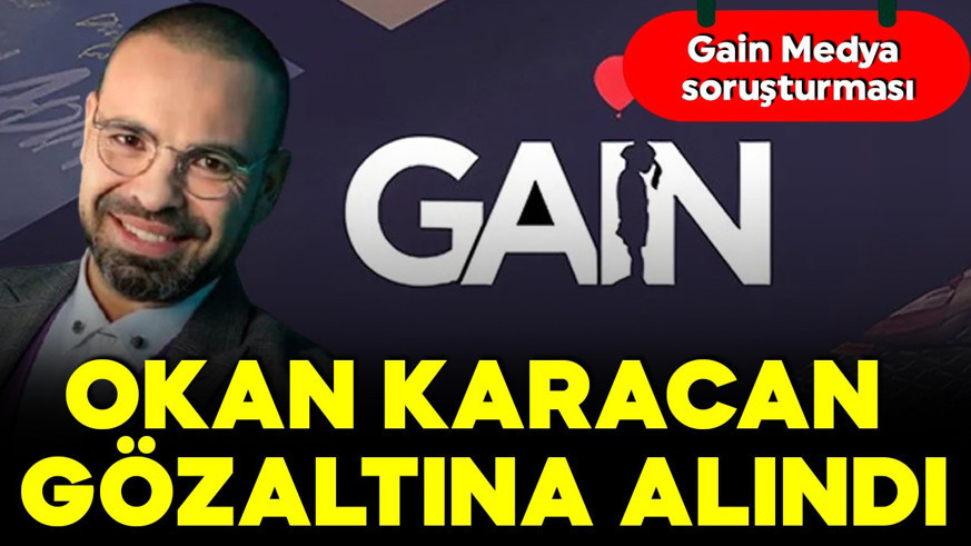Gain Medya soruşturması: Okan Karacan gözaltına alındı