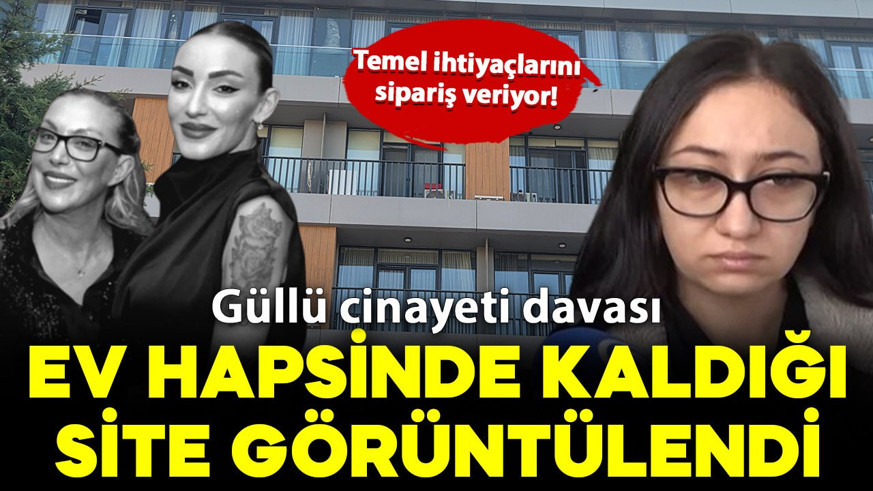 Güllü cinayeti davası: Ev hapsindeki Sultan Nur'un kaldığı site görüntülendi!