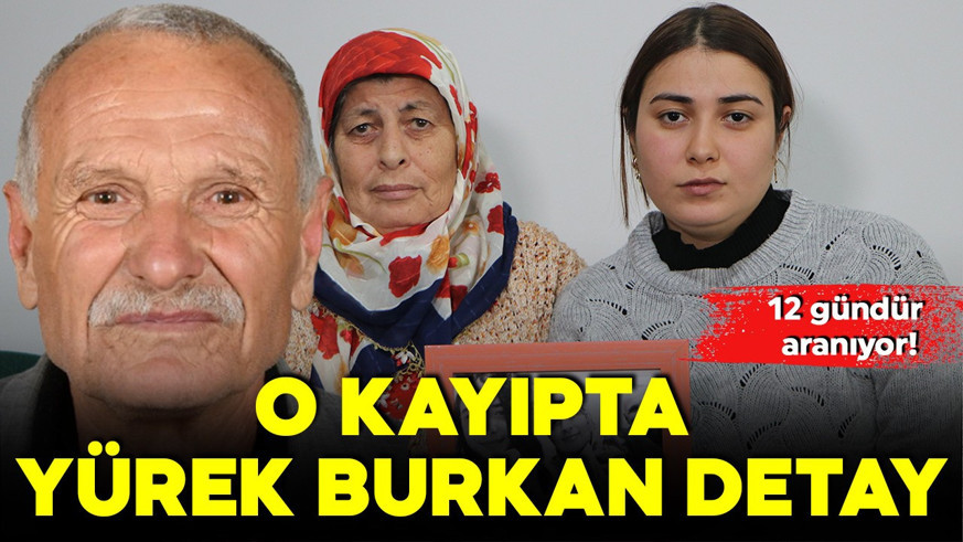12 gündür aranıyor! Zihinsel engelli vatandaşın kayboluşunda yürek burkan detay