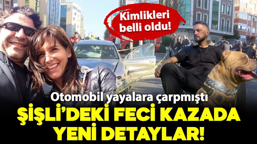 Şişli'deki feci kazada yeni detaylar! Kimlikleri belli oldu
