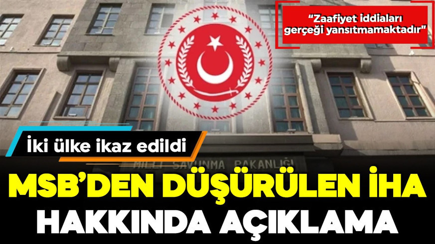 MSB'den düşürülen İHA hakkında açıklama