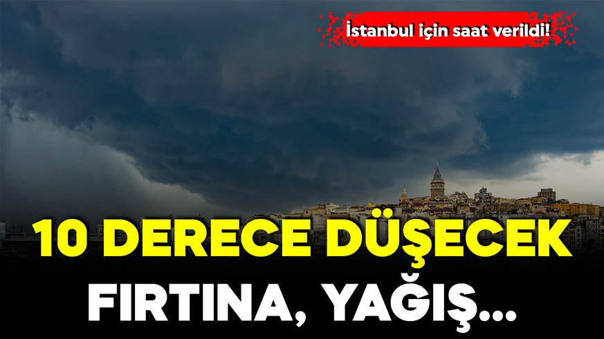 İstanbul için saat verildi! 10 derece düşecek! Soğuk hava, fırtına, yağış...