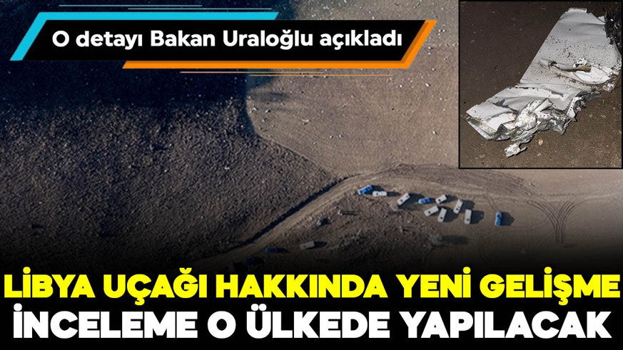 Bakan Uraloğlu'ndan düşen Libya uçağı hakkında açıklama