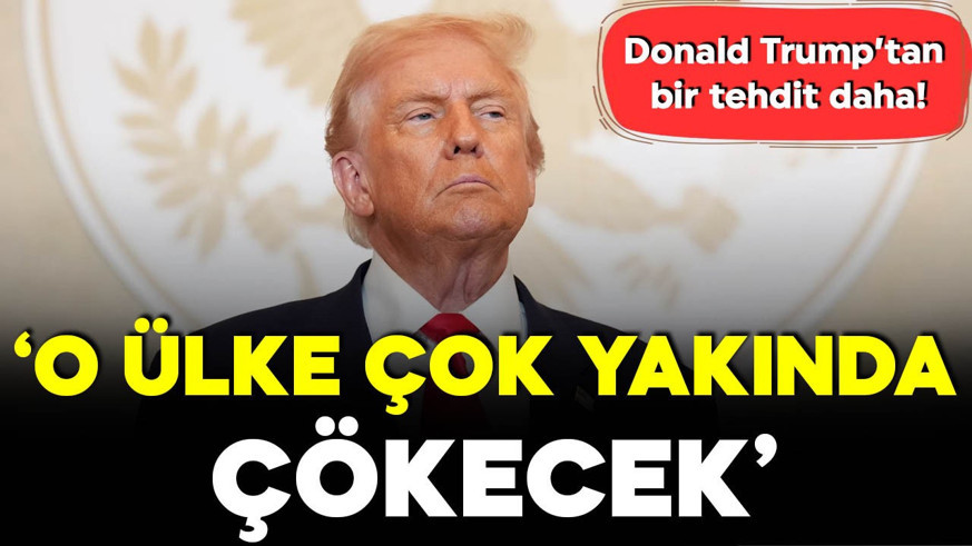 Donald Trump'tan bir tehdit daha: O ülke çok yakında çökecek!