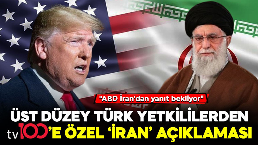 Üst düzey Türk yetkililerden tv100’e özel ‘İran’ açıklaması: "Sadece ABD ile görüşmek istiyor”