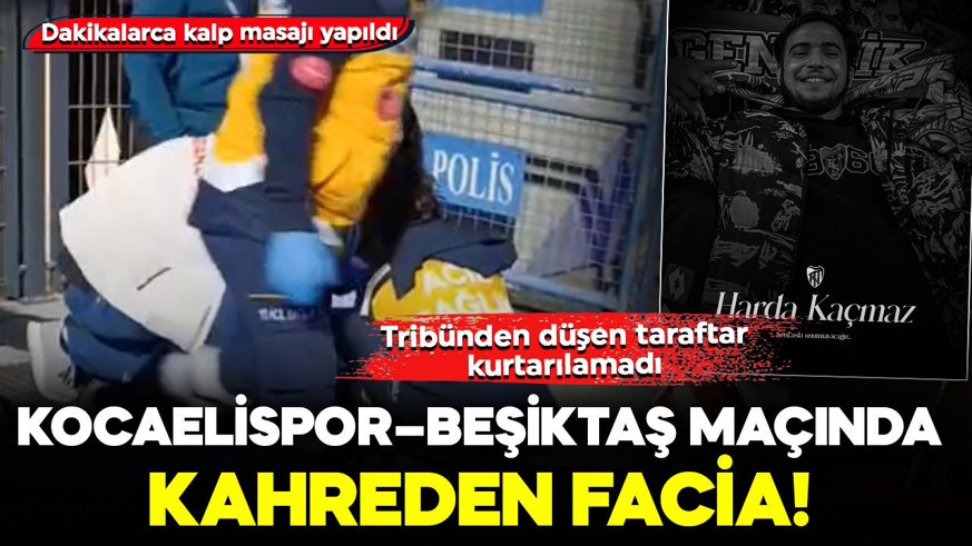 Kocaelispor–Beşiktaş maçında kahreden facia! Dakikalarca kalp masajı yapıldı: Tribünden düşen taraftar kurtarılamadı