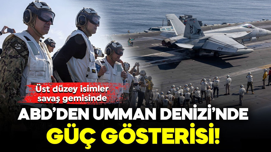 ABD’den Umman Denizi’nde güç gösterisi! Üst düzey isimler savaş gemisinde