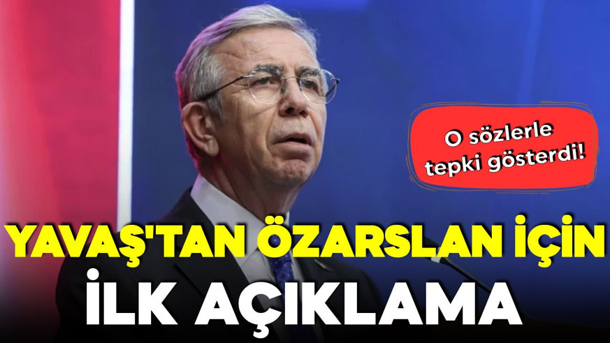 Mansur Yavaş'tan Mesut Özarslan için ilk açıklama: O sözlerle tepki gösterdi!