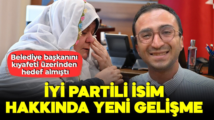 Zeynep Güneş'i hedef almıştı! İYİ Partili isim hakkında yeni gelişme
