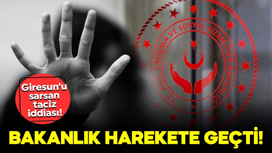 Giresun'u sarsan taciz iddiası! Bakanlık harekete geçti