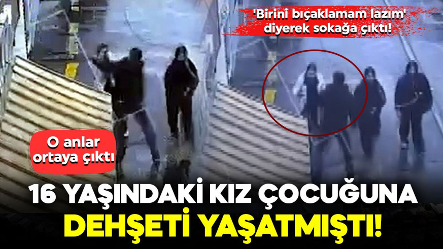 'Birini bıçaklamam lazım' diyerek sokağa çıktı! 16 yaşındaki kız çocuğuna dehşeti yaşatmıştı: O anlar ortaya çıktı