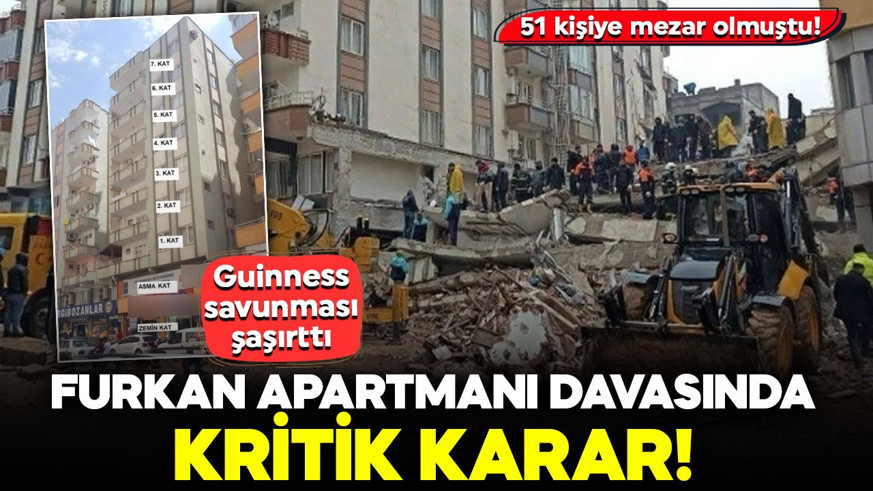 51 kişiye mezar olmuştu! Furkan Apartmanı davasında kritik karar... Guinness savunması şaşırttı