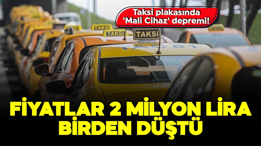 Taksi plakasında 'Mali Cihaz' depremi! Fiyatlar 2 milyon lira birden düştü