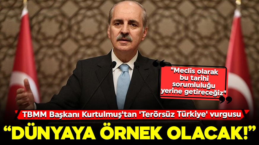 TBMM Başkanı Kurtulmuş'tan 'Terörsüz Türkiye' vurgusu: "Dünyaya örnek olacak!"