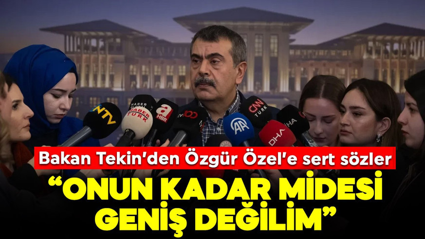 Bakan Tekin'den Özgür Özel'e sert sözler: "Onun kadar midesi geniş değilim"