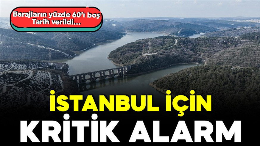 İstanbul için susuzluk alarmı! Uzmanı tarih verdi, sıkıntı Ağustos'ta başlayabilir