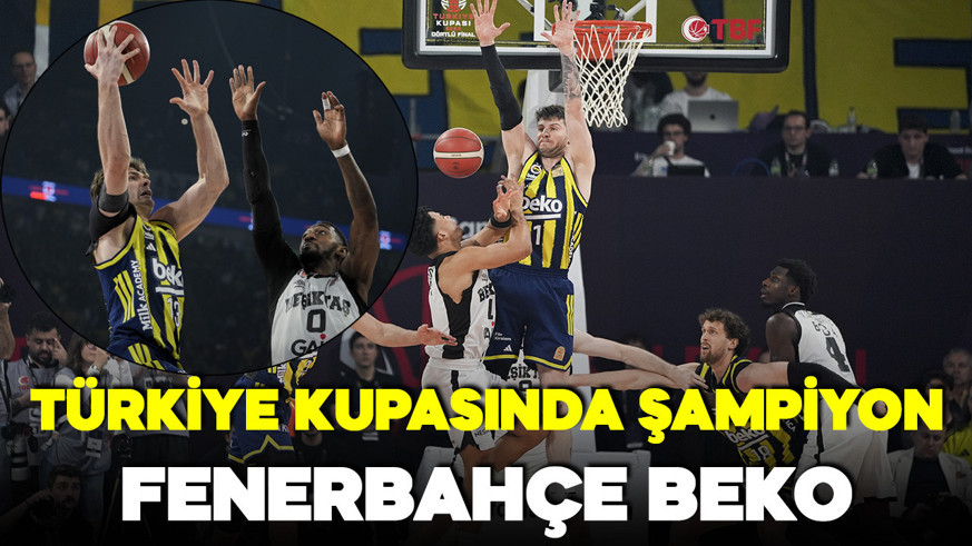 Türkiye Kupası'nda şampiyon Fenerbahçe Beko