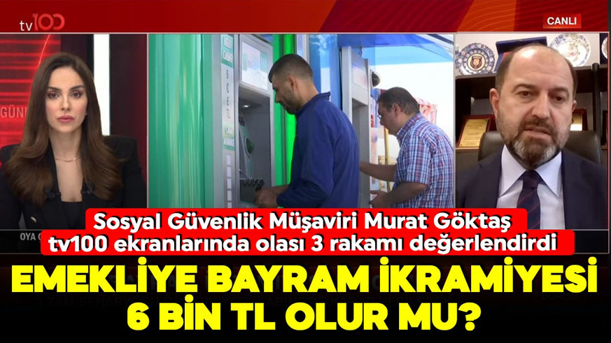 Emekli bayram ikramiyesi ne kadar olacak? İşte olası 3 senaryo! Sosyal Güvenlik Müşaviri Murat Göktaş tv100'de değerlendirdi