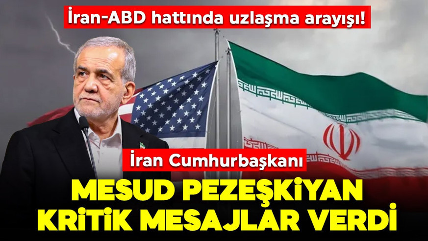İran-ABD hattında uzlaşma arayışı: İran Cumhurbaşkanı Pezeşkiyan kritik mesajlar verdi