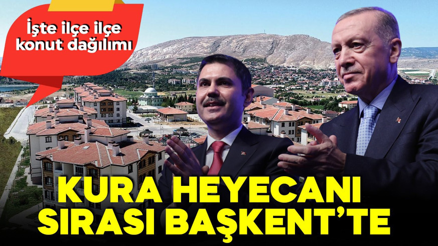 TOKİ’nin “Yüzyılın Konut Projesi”nde heyecan sırası Ankara'da! Kura tarihi belli oldu! İşte ilçe ilçe dağılım...