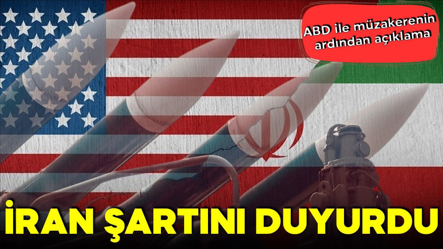 Gerilim sürüyor! ABD ile müzakerenin ardından açıklama: İran şartını duyurdu