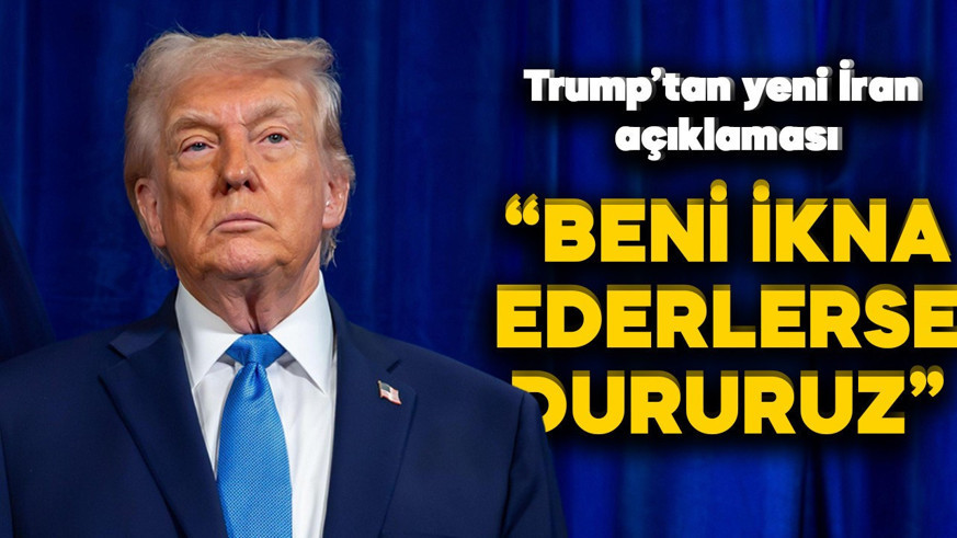 Trump'tan yeni İran açıklaması: Beni ikna ederlerse dururuz