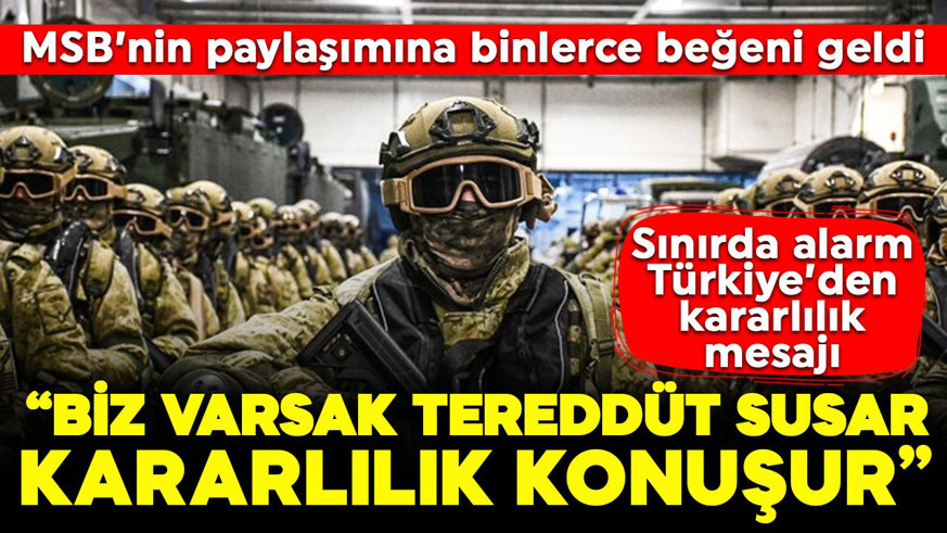Milli Savunma Bakanlığı’ndan dikkat çeken gönderi: “Biz varsak…” ifadesiyle paylaşıldı, binlerce beğeni aldı