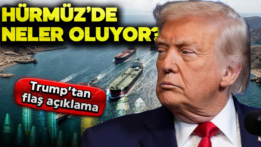 Hürmüz Boğazı'nda neler oluyor? Trump'tan flaş açıklama