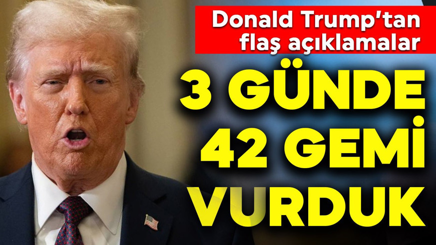 ABD Başkanı Trump'tan flaş açıklamalar: 3 günde 42 gemi vurduk!